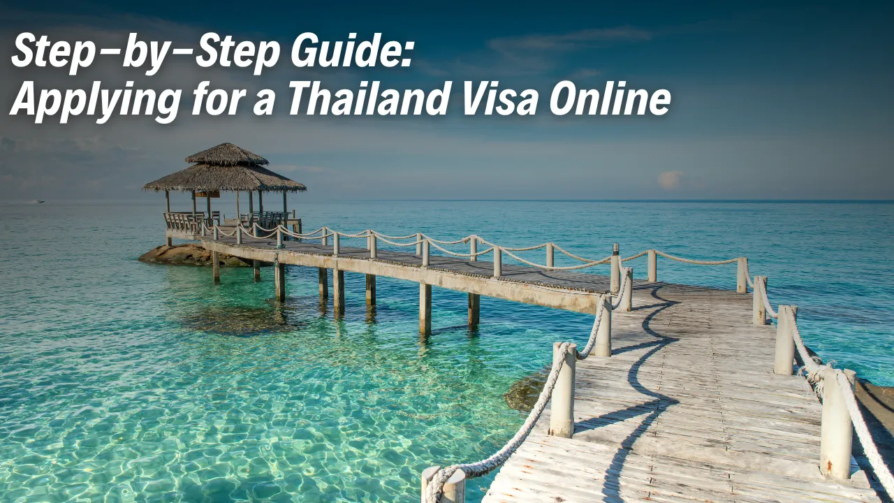 Step-by-Step Guide: Applying for a Thailand Visa Online